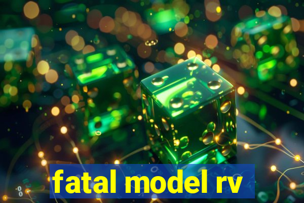 fatal model rv